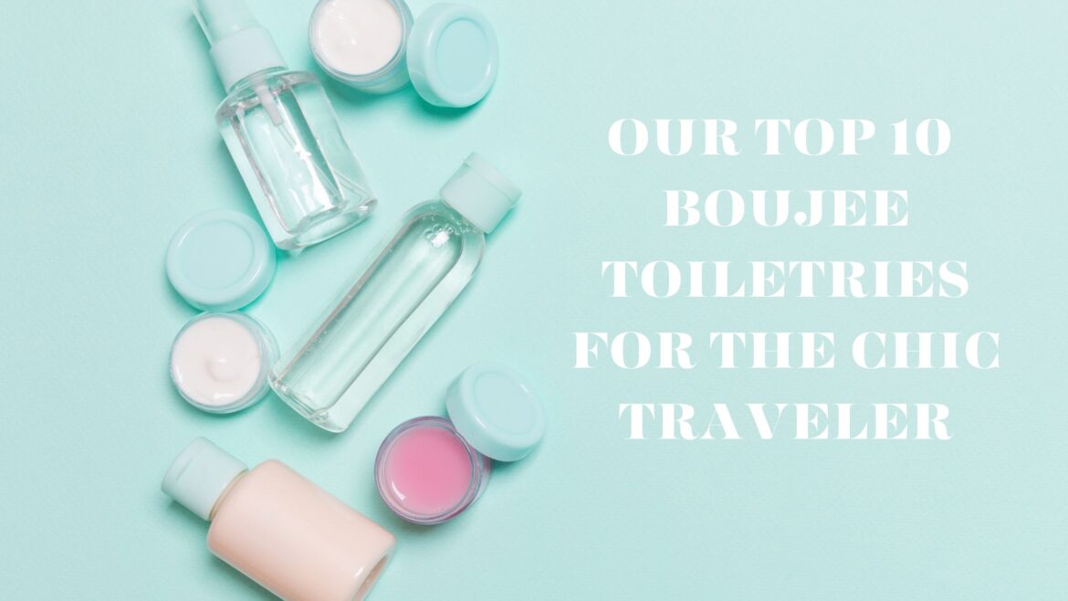 LUXURY TRAVEL PRODUCTS boujee travel products