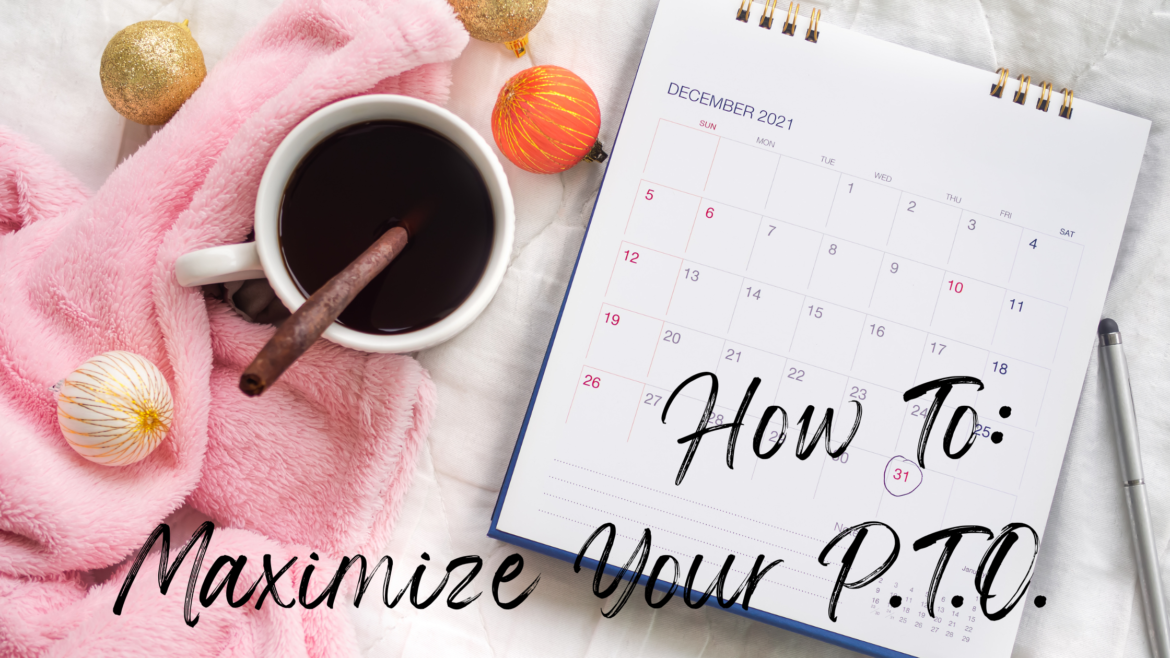 maximize your pto maximize vacation time